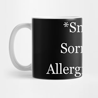 Sneeze Sorry, I'm Allergic To BS T-Shirt Hoodie Meme Shirt Savage Mug